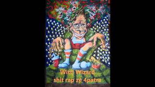 Witti Wizard - shit rap ze 4patra