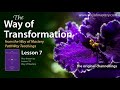 The Way of Transformation, Lesson 07