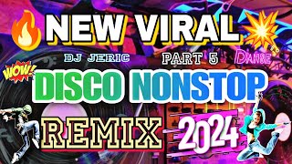 🔥 NEW VIRAL 💥 DISCO NONSTOP REMIX 2024 - PART 5 | DJ JERIC TV