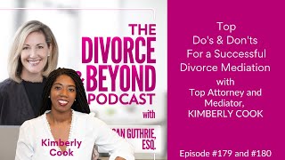 Critical Dos and Don'ts for Successfully Mediating Your Divorce with Kimberly Cook