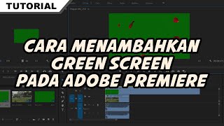 Cara Menambahkan Green Screen Di Adobe Premiere Pro - Tutorial Terbaru 2021