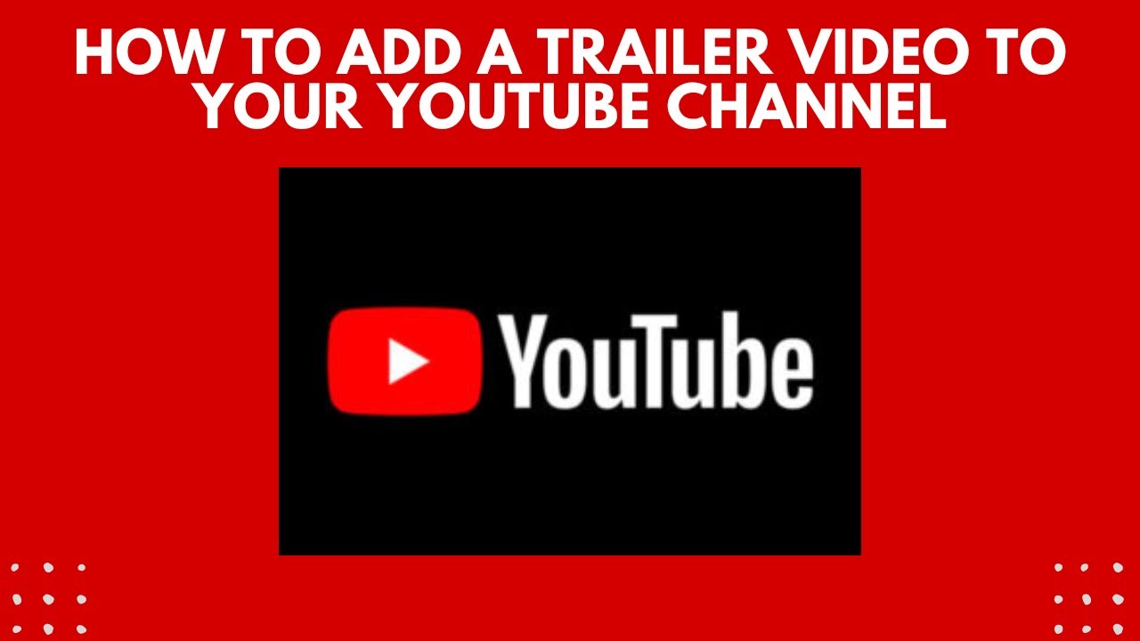How To Add A Trailer Video To Your Youtube Channel Youtube