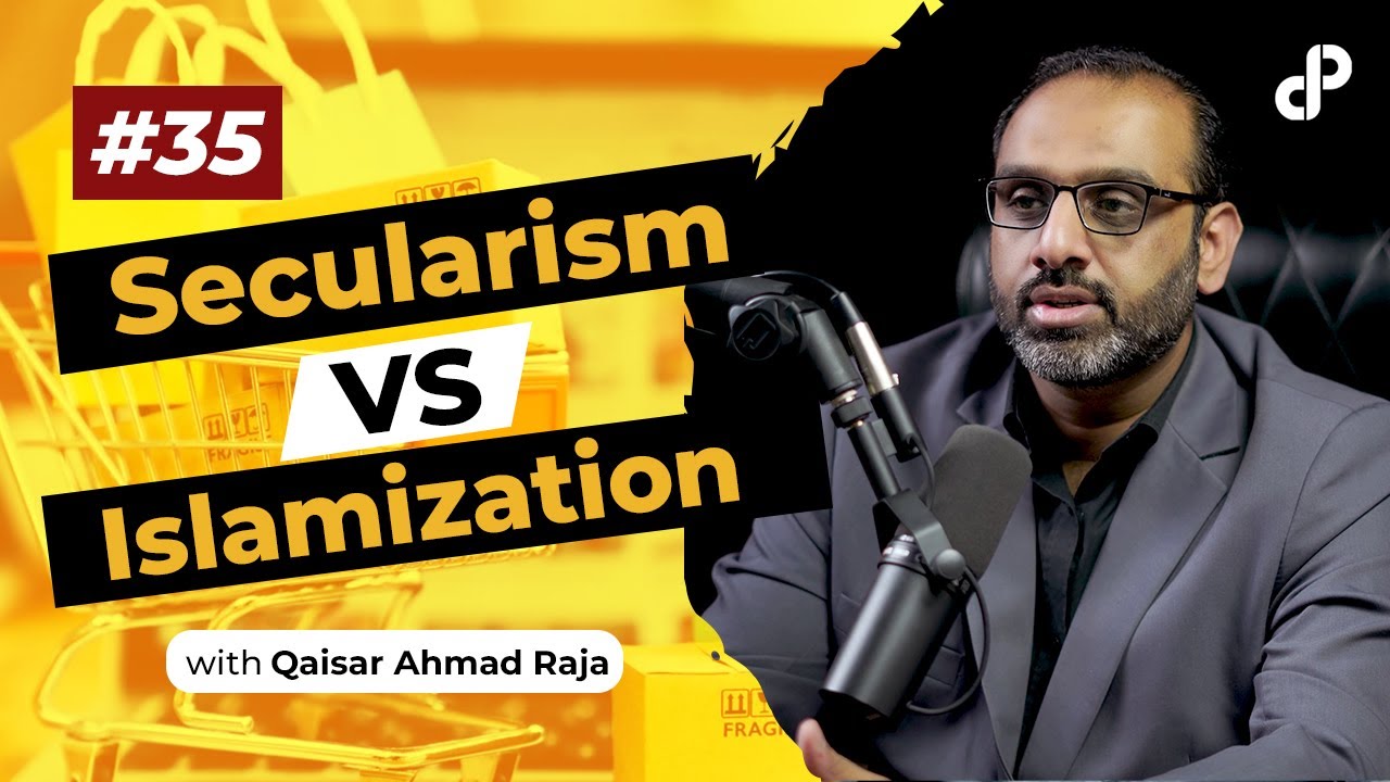 Secularism Vs Islamization | Qaisar Ahmad Raja | Podcast #35 - YouTube