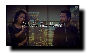 Mile Ho Tum Humko 💕 | Neha Kakkar & Tony Kakkar | Whatsapp Status Video || 𝐀𝐍𝐔 𝐂𝐑𝐄𝐀𝐓𝐈𝐎𝐍 ||