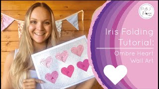 Ombre Heart Wall Art Tutorial - Beginner Iris Folding Pink Heart Wall Art