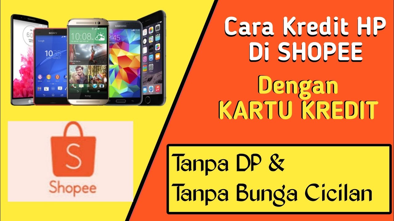 🔴 Cara Kredit HP Di SHOPEE Menggunakan Kartu Kredit.. Proses Cepat ...