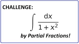 Solve the integral ∫ (1+x²)⁻¹ dx -- with Partial Fractions