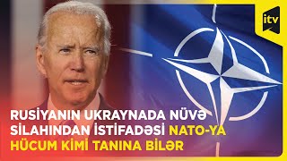 Rusiyanın Ukraynada nüvə silahından istifadəsi NATO-ya hücum kimi tanına bilər