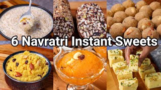 6 Instant Sweets Recipes for Navratri Festival - Quick \u0026 Easy | Traditional Sweets for Navaratri