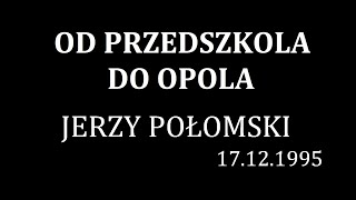 Od Przedszkola Do Opola - Odcinek 18 - Jerzy Połomski (17.12.1995)