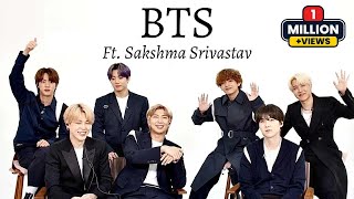 BTS ft. Sakshma Srivastav | Indian Interview