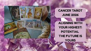 CANCER: "ALIGNING WITH YOUR HIGHEST POTENTIAL - THE FUTURE IS YOURS"