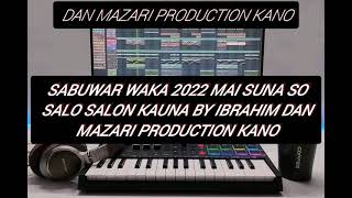 sabuwar Waka 2022 mai suna so salo salon kauna by Ibrahim Dan mazari production kano