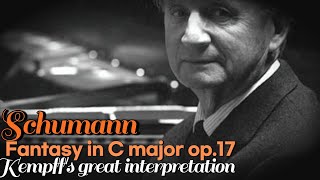 Schumann Fantasy in C major op.17.  Kempff's outstanding interpretation