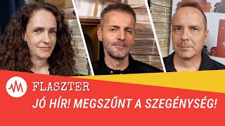 Flaszter 336. – Jó hír! Megszűnt a szegénység