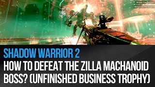 Shadow Warrior 2 - How to defeat the Zilla Machanoid Boss? (Unfinished Business achievement)