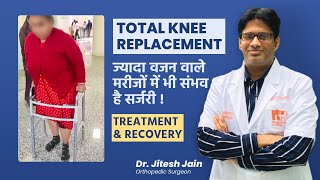 Total Knee Replacement in the Severely Obese Patient | Quick Recovery after TKR by Dr. Jitesh Jain