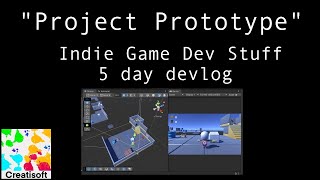 Indie Game Dev Stuff | "Project Prototype" 5 day devlog