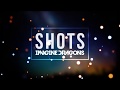 Imagine Dragons - Shots (Lyrics)