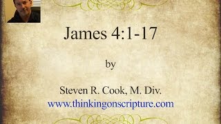 James 4:1-17 by Steven R. Cook, M.Div.