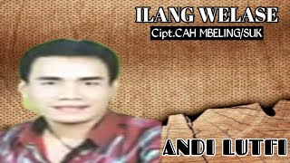 ILANG WELASE //ANDI LUTFI//(Official music video)