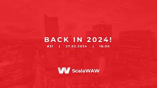 ScalaWAW #31 - Back in 2024!