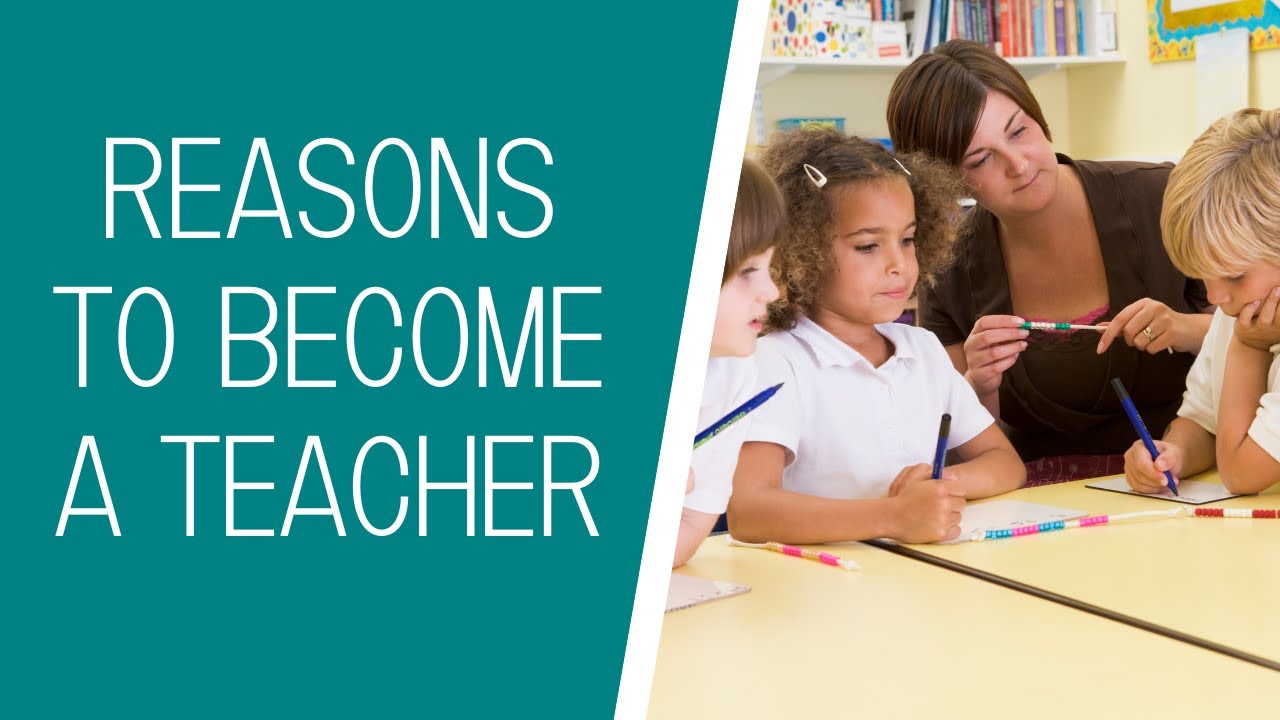 Reasons To Become A Teacher - YouTube