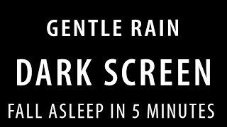 Stop Worrying & Fall Asleep Fast with Gentle Rain Sounds at Night - Black screen relax