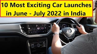 TOP 10 CAR LAUNCHES IN JUNE TO JULY 2022 . EXCLUSIVE REPORT !!