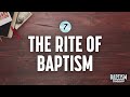 Baptism Explained, Video 7: Rite of Baptism