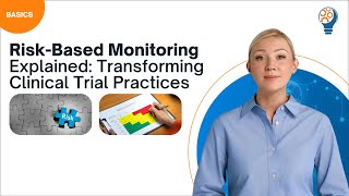 Risk Based Monitoring Explained: Transforming Clinical Trial Practices