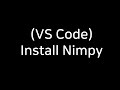 (VS Code python Interface) install numpy