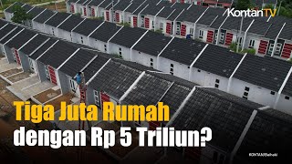 Menteri Perumahan Sebut Anggaran Buat 3 Juta Rumah Rp 5 Triliun, Cukup? | KONTAN News