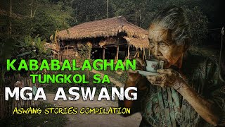 KABABALAGHAN TUNGKOL SA MGA ASWANG (COMPILATION)