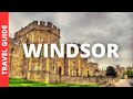 Windsor England Travel Guide: 14 BEST Things To Do In Windsor