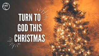 TURN TO GOD THIS CHRISTMAS | Dr Ernest Abel | The Oasis Church