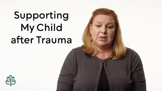 How do I support my child after a traumatic experience?