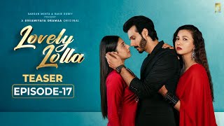 Lovely Lolla (Teaser - Episode 17) Gauahar Khan | Isha Malviya | Sargun Mehta | Ravie Dubey