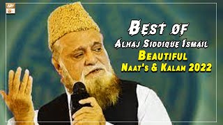 Best of Alhaj Siddique Ismail - Beautiful Naat's & Kalam 2022 #ARYQtv