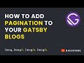 Adding Pagination to your Gatsby blogs using gatsby-paginate