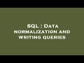 SQL : Data normalization and writing queries