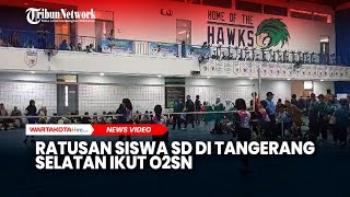 Ratusan Siswa SD di Tangerang Selatan Mengikuti O2SN