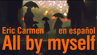 All by myself - Eric Carmen (subtitulada)