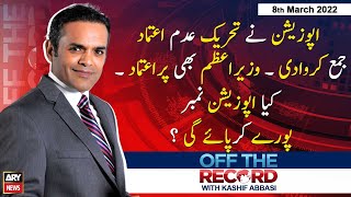 Off The Record | Kashif Abbasi | ARY News | 8th March 2022