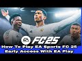 How To Play EA Sports FC 25 Early Access With EA Play