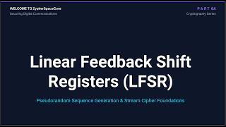 LFSR Explained | Linear Feedback Shift Registers & Stream Cipher Foundations