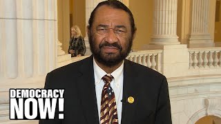 “We’ve Reached Critical Mass”: Rep. Al Green on Pelosi Vow to Impeach Trump for “Dastardly Deeds”