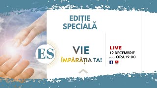 VIE ÎMPĂRĂȚIA TA  | Ediție Specială | 12 decembrie 2020 | Prima parte