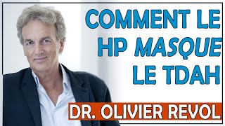 Comment le Haut Potentiel peut-il masquer le TDAH (Dr Olivier Revol)