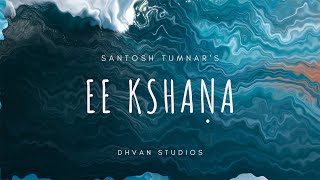 Ee Kshana - Santosh Tumnar [Official 4K Video]